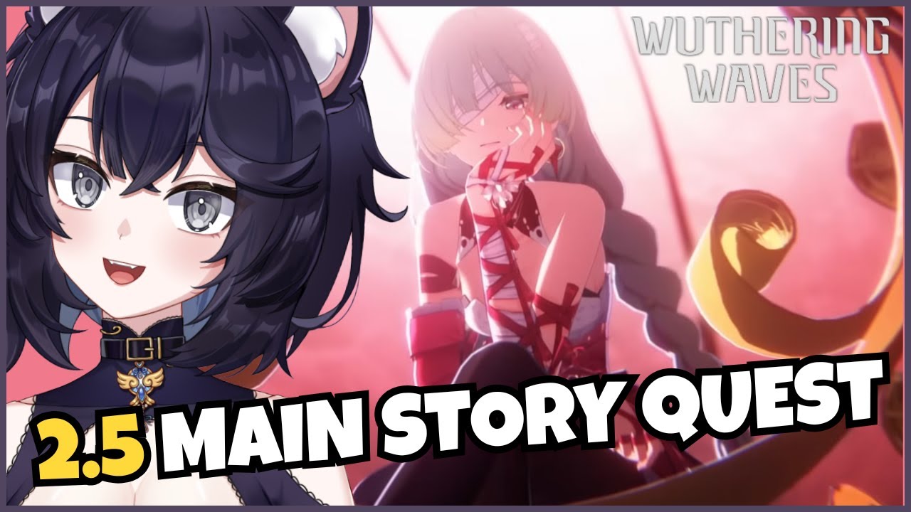 LIVE❤️ IT IS TIME! ❤️ Wuthering Waves 2.5 Main Story Quest Playthrough!