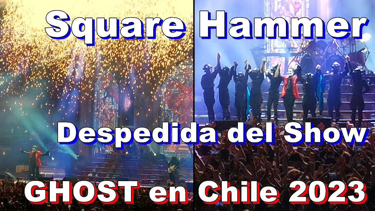 GHOST en Chile 2023 - Square Hammer / Despedida de la banda al finalizar el concierto