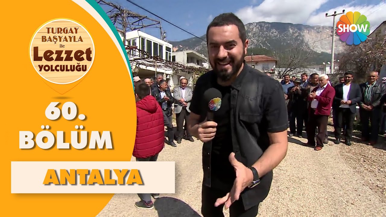 Turgay Başyayla ile Lezzet Yolculuğu 60. Bölüm | Antalya