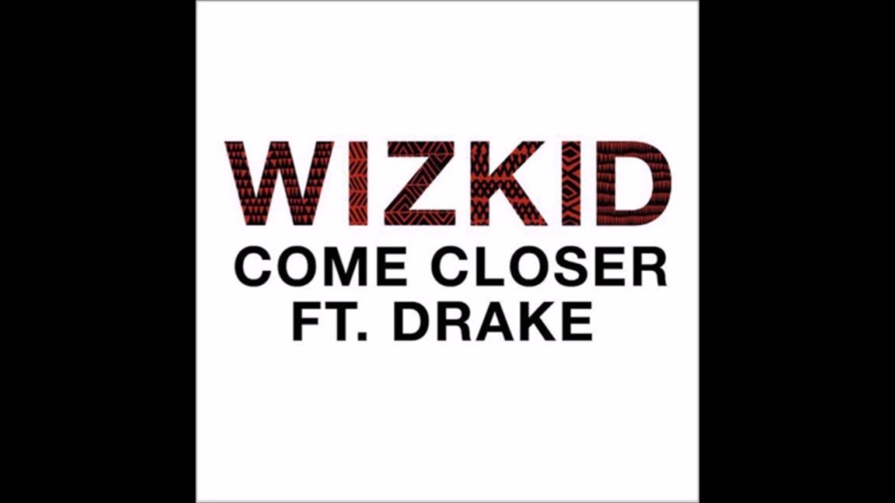 Wizkid Ft Drake Come Closer Instrumental DL Link