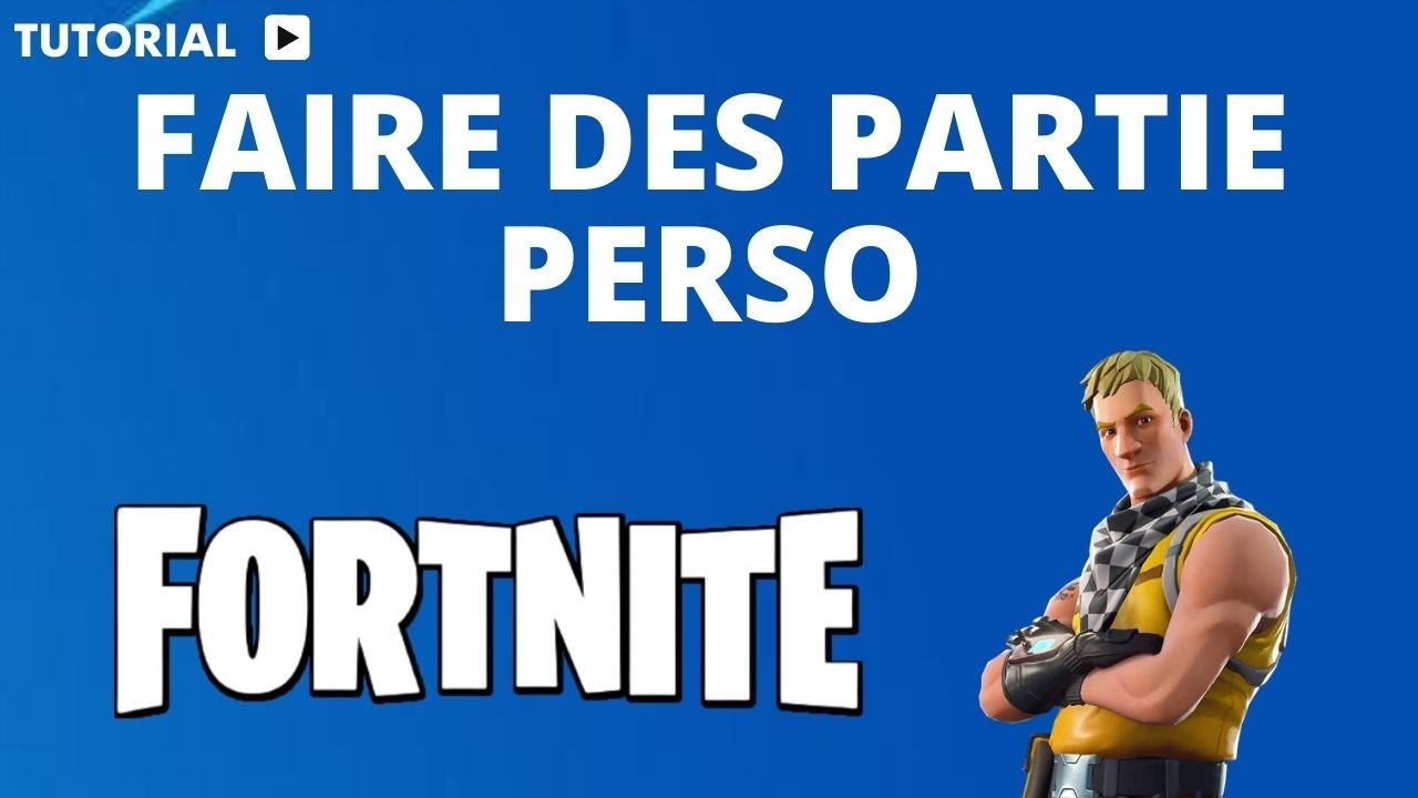 Comment faire des partie perso sur Fortnite