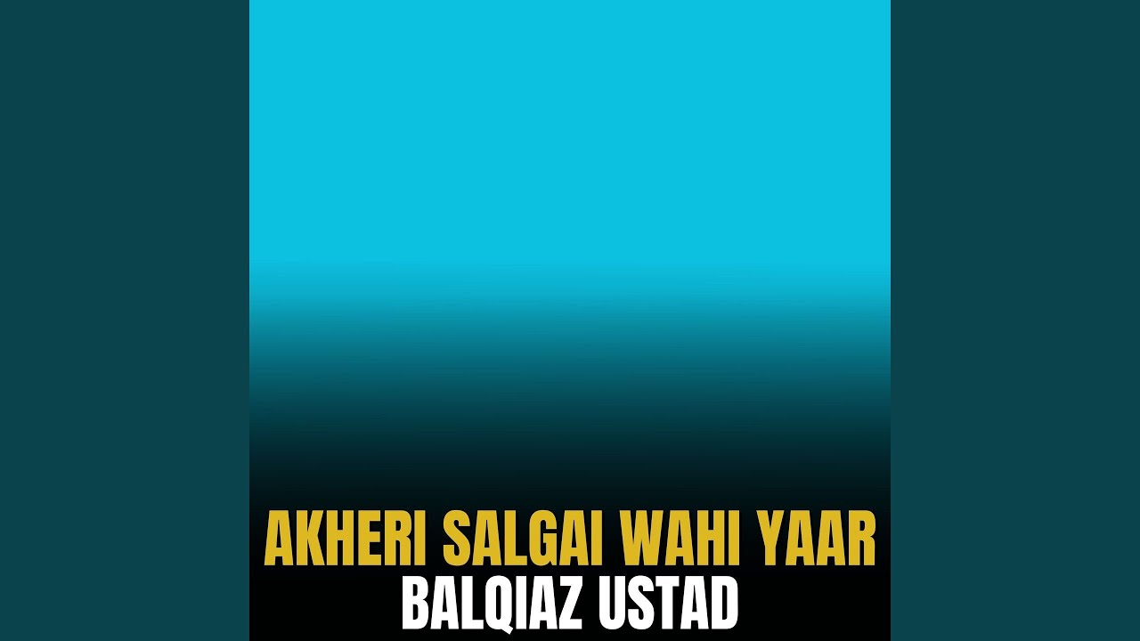Akheri Salgai Wahi Yaar