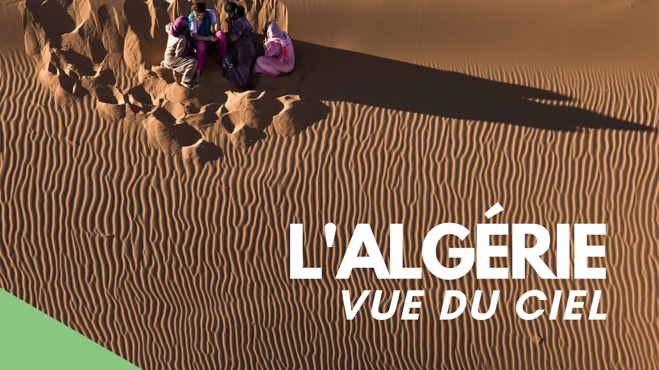 L'Algérie vue du Ciel - Un film de Yann Arthus-Bertrand et Yazid Tizi (FR)
