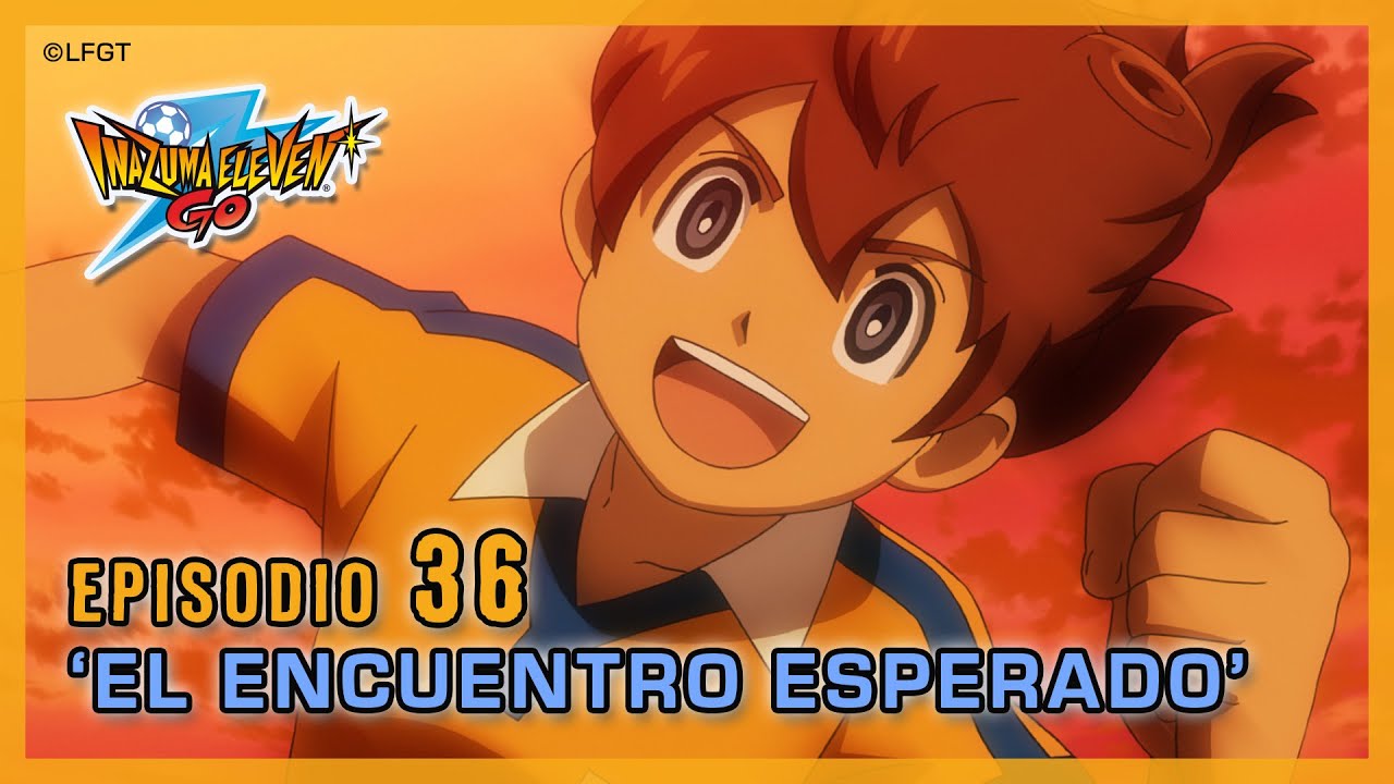 Episodio 36 Inazuma Eleven Go Castellano «¡El encuentro esperado!»