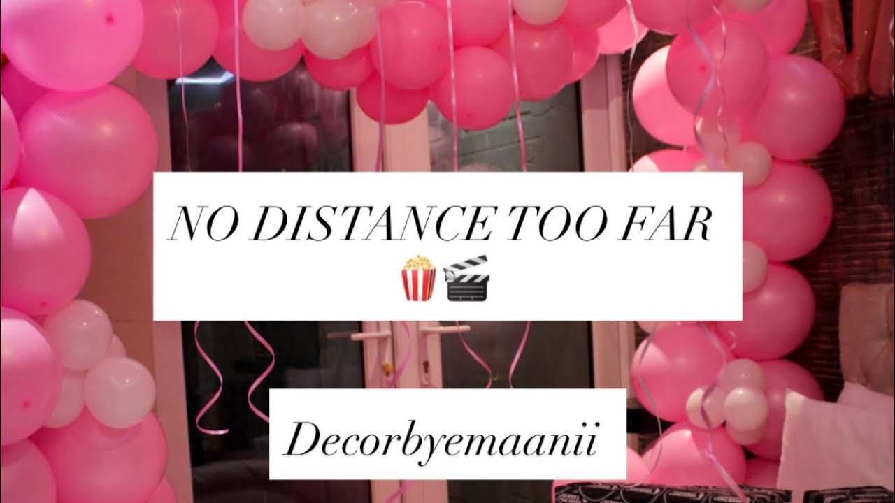 NO DISTANCE TOO FAR 🎬🍿| Valentine’s Day special | Decorbyemaanii 