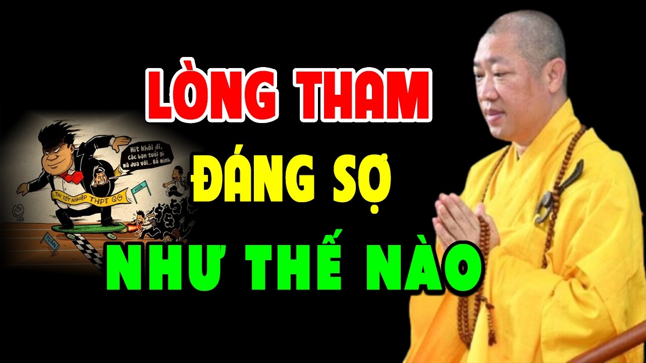 Tất cả TAI HỌA đều do Lòng Tham mà ra, Làm Sao Để Không Bị Lòng Tham Chi Phối? | Thích Thiện Thuận