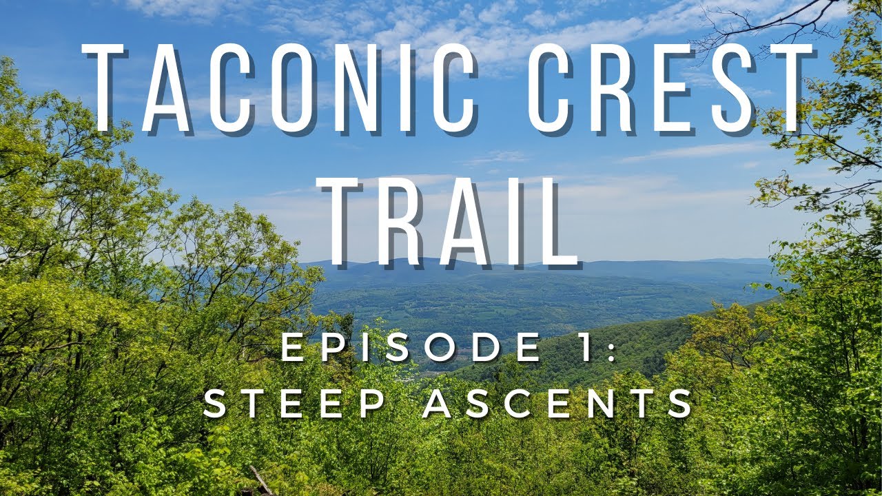 TCT Thru-Hike Part 1: Steep Ascents | Taconic Crest Trail