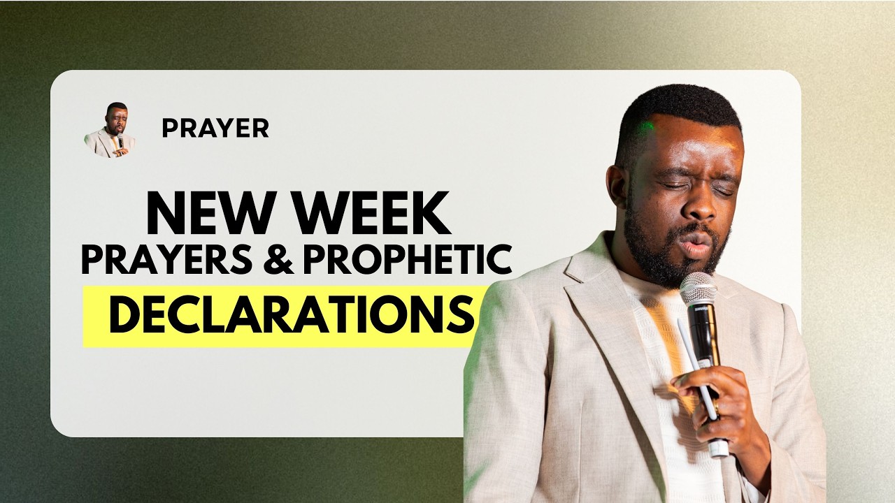Prayer : New Week Prayers & Prophetic Declarations
