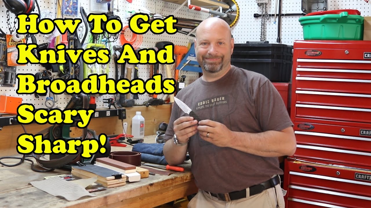 Sharpening Knives And Broadheads Start To Finish