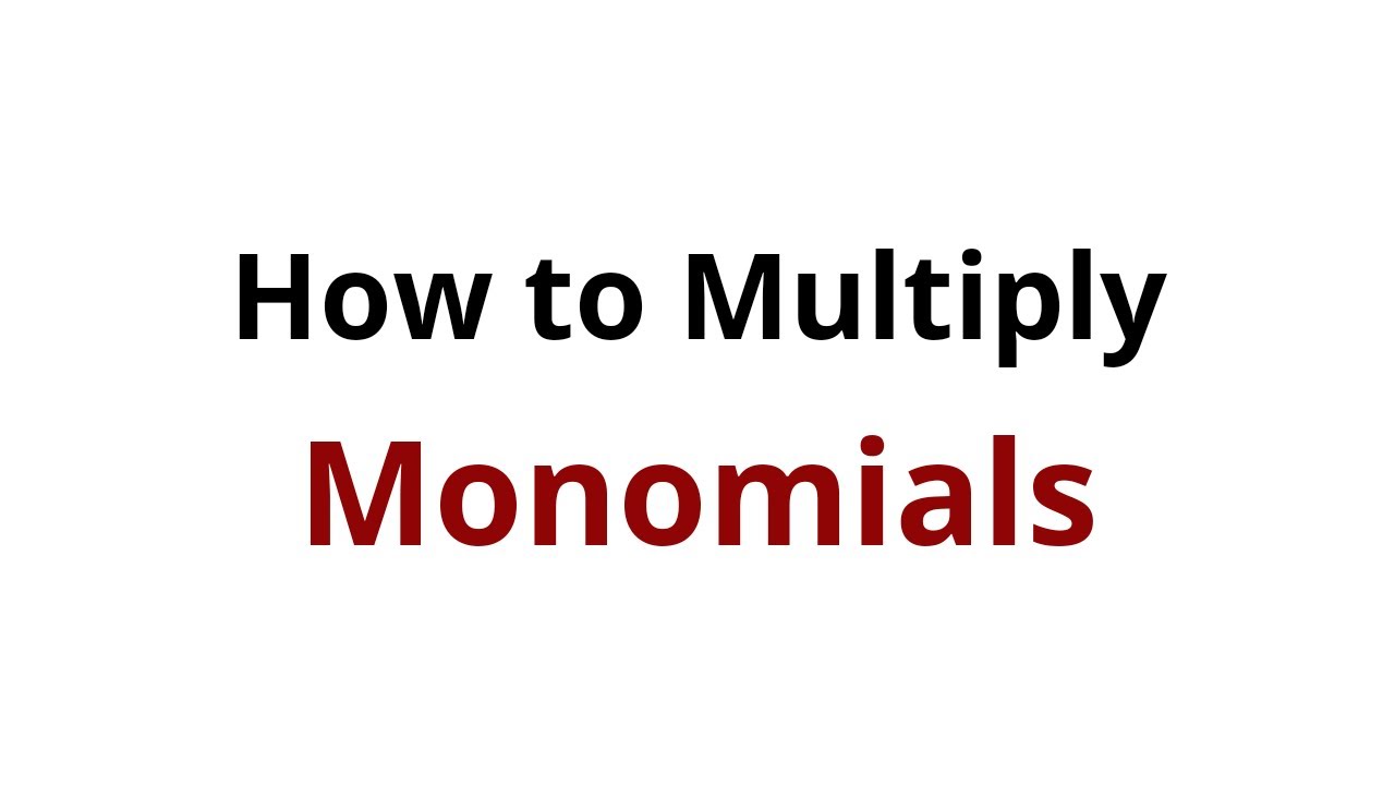 How to Multiply Monomials