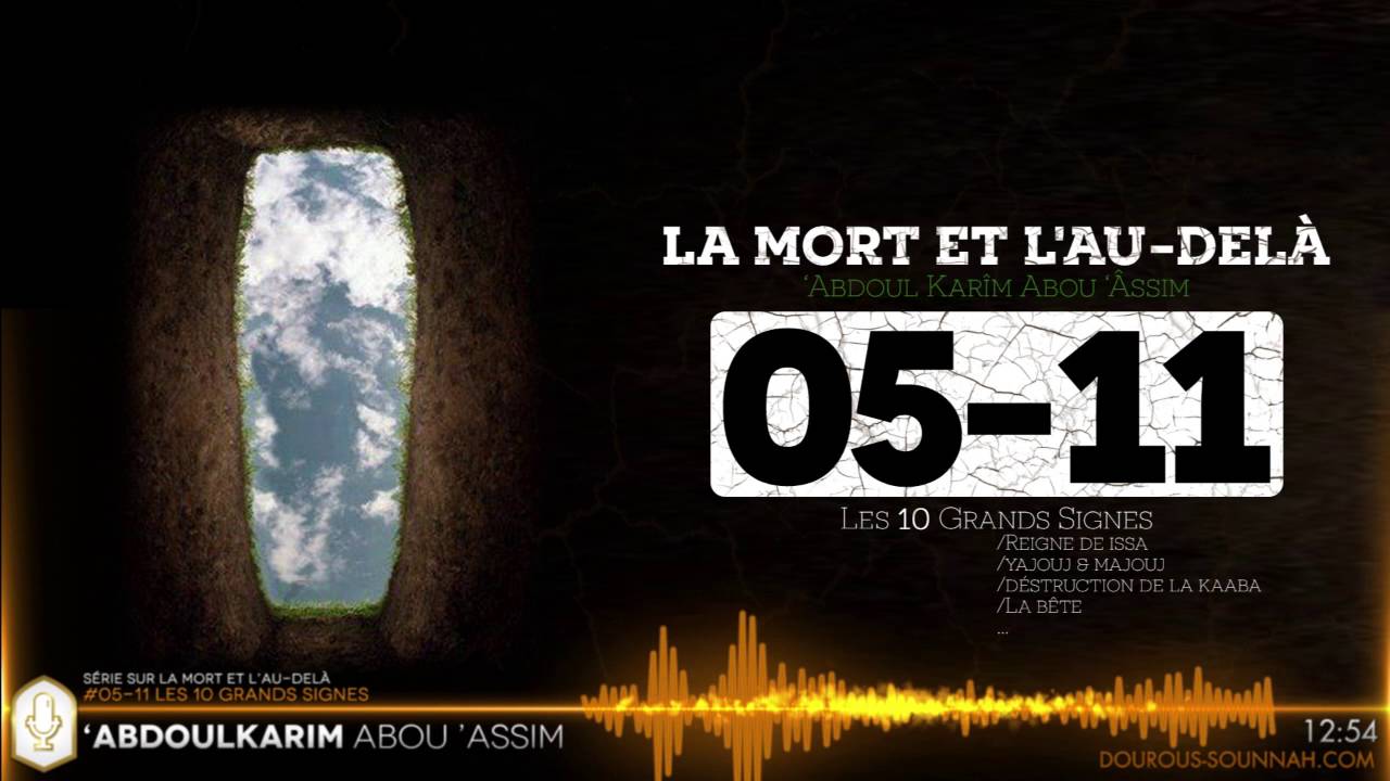 LA MORT 05-11 Les 10 grands signes (Abou 'Assim AbdoulKarim) - Dourous-Sounnah.com