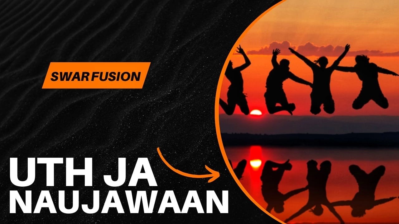UTH JA NAUJAWAAN 🔥 | Powerful Motivational Song for Youth | Swar Fusion | #motivational #viral #song