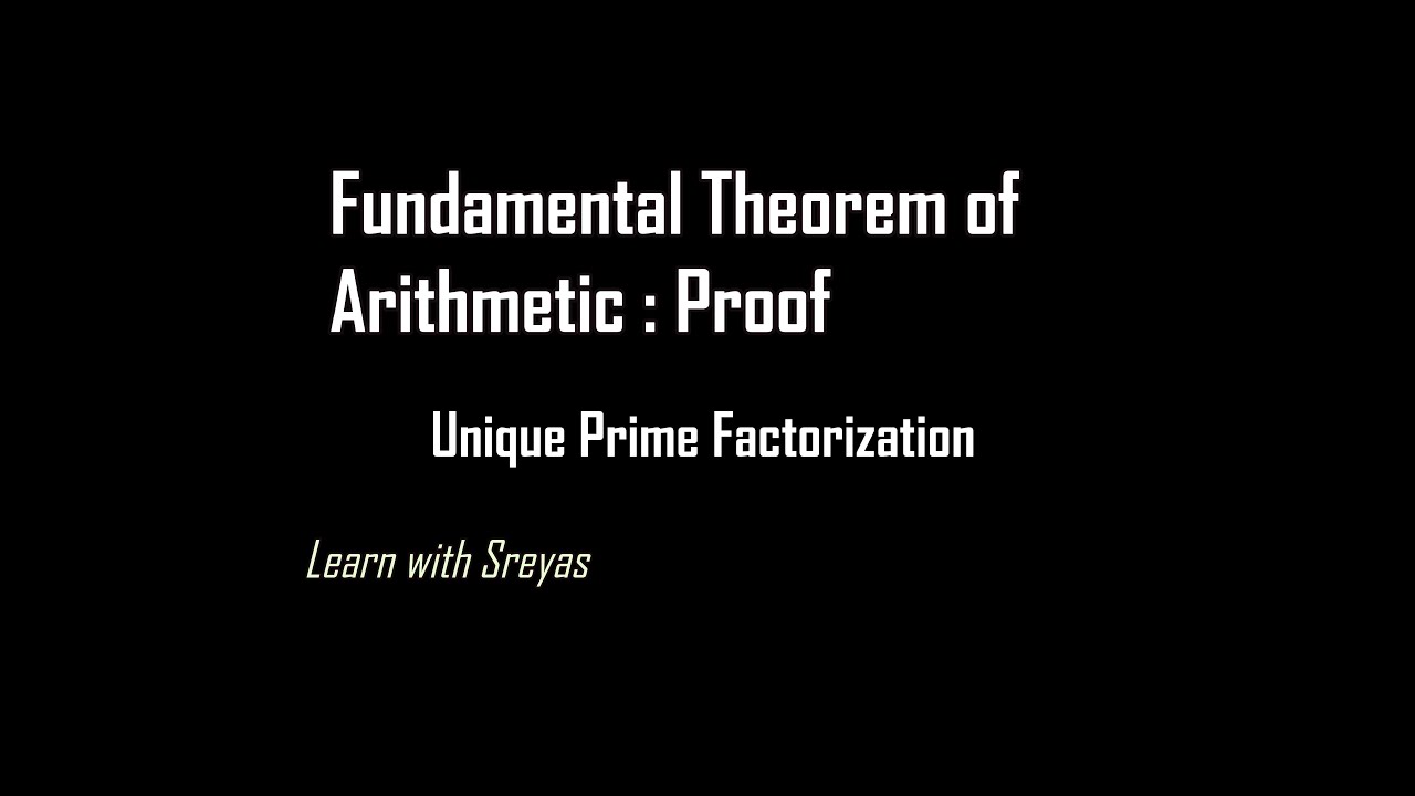 Fundamental Theorem of Arithmetic - Proof | Unique Prime Factorization