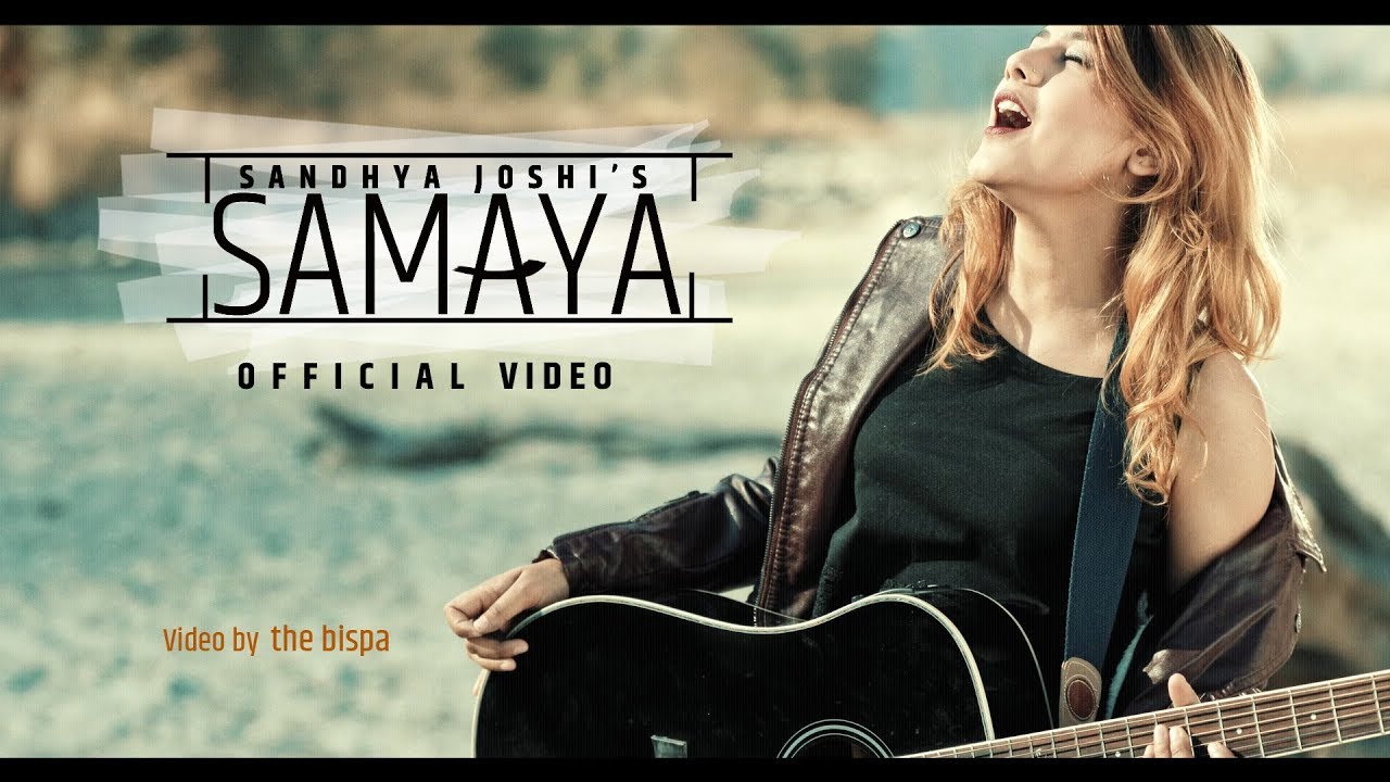 SAMAYA || Sandhya Joshi || New Song || Official video || 2018 ||