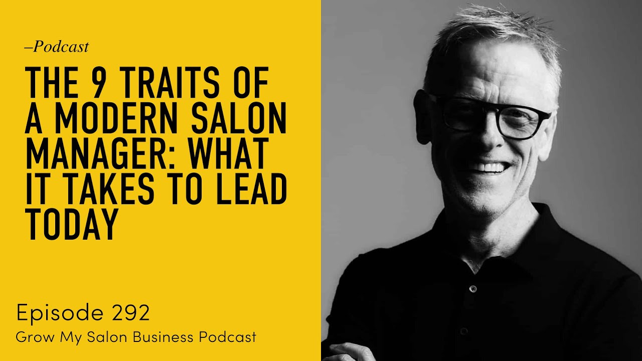 292 The 9 Traits of a Modern Salon Manager: What It Takes to Lead Today