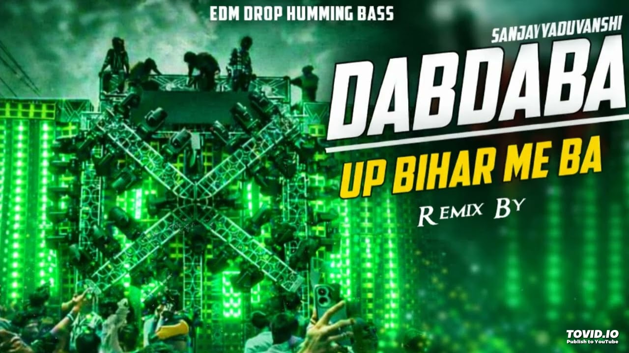 Dabdaba Up Bihar Me Ba - Remix | Sanjay Yaduvanshi | Edm Drop Trance Mix | Dj ASK Remix