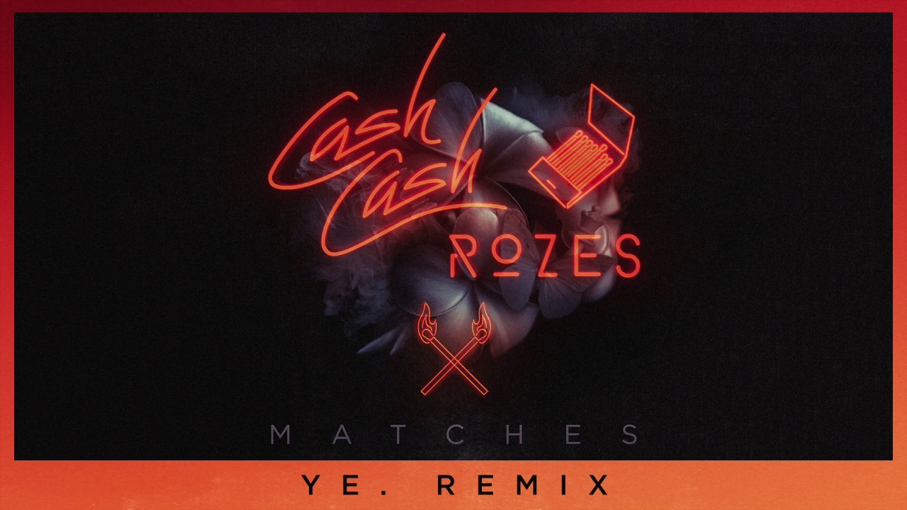 Cash Cash & ROZES - Matches (ye. Remix)