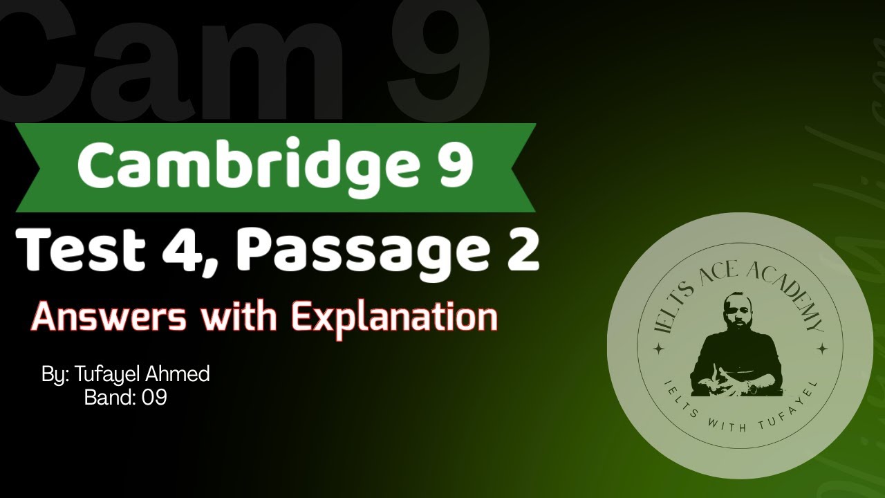 Cambridge 9, Test 4, Passage 2 | Cambridge Passages Solutions | Tufayel Ahmed | Band 09