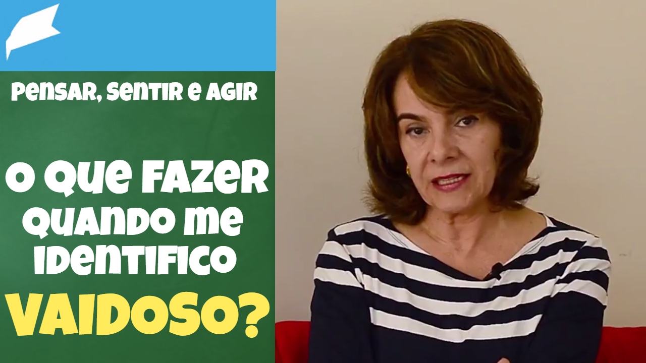 O que fazer quando percebo que sou Vaidoso?