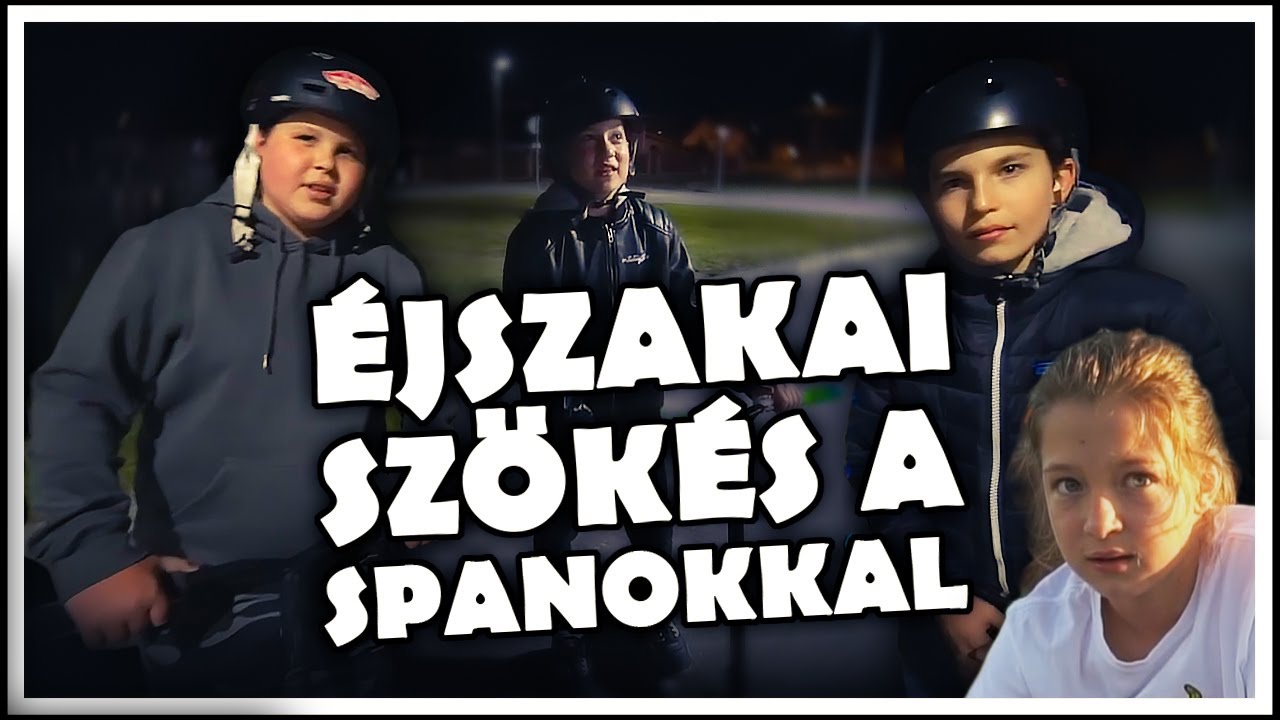 ÉJSZAKAI SZÖKÉS A SPANOKKAL!😎