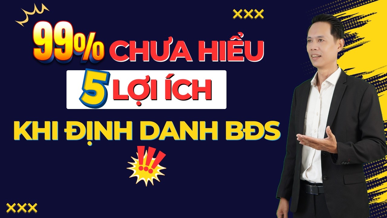 99% chưa hiểu 5 lợi ích này khi định danh bất động sản - Người tốt bán đất | Hiệp Bất Động Sản