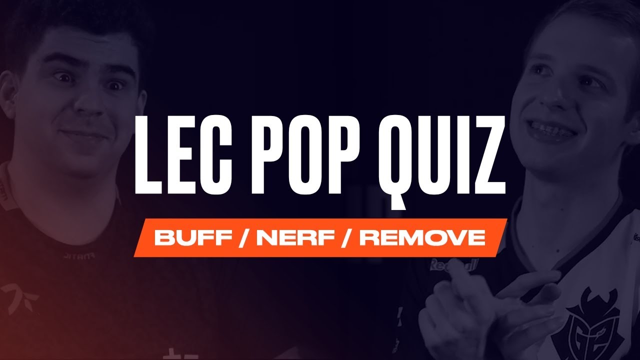 LEC Pop Quiz - Buff / Nerf / Remove