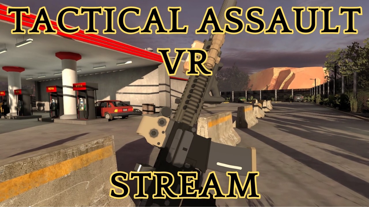 Tactical Assault VR stream - PVP and more!