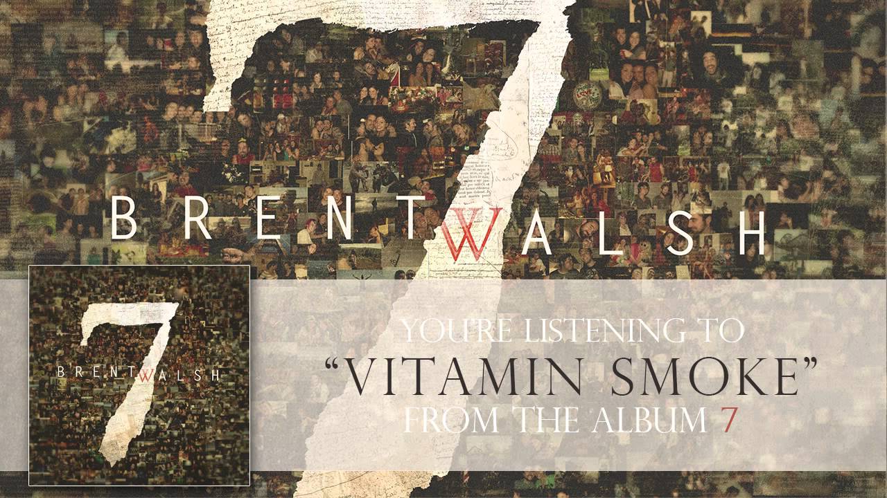 Brent Walsh - Vitamin Smoke