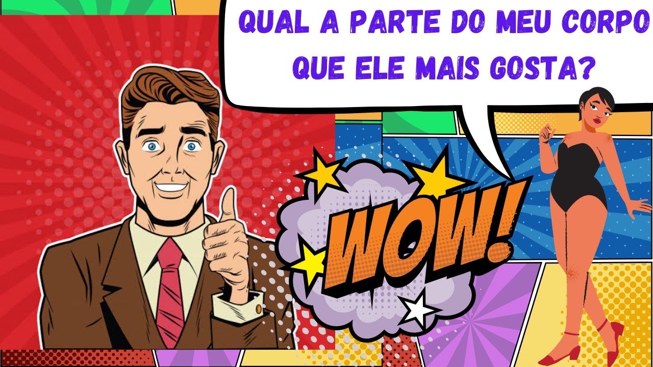 Qual parte do meu corpo ele admira mais? 81998966126