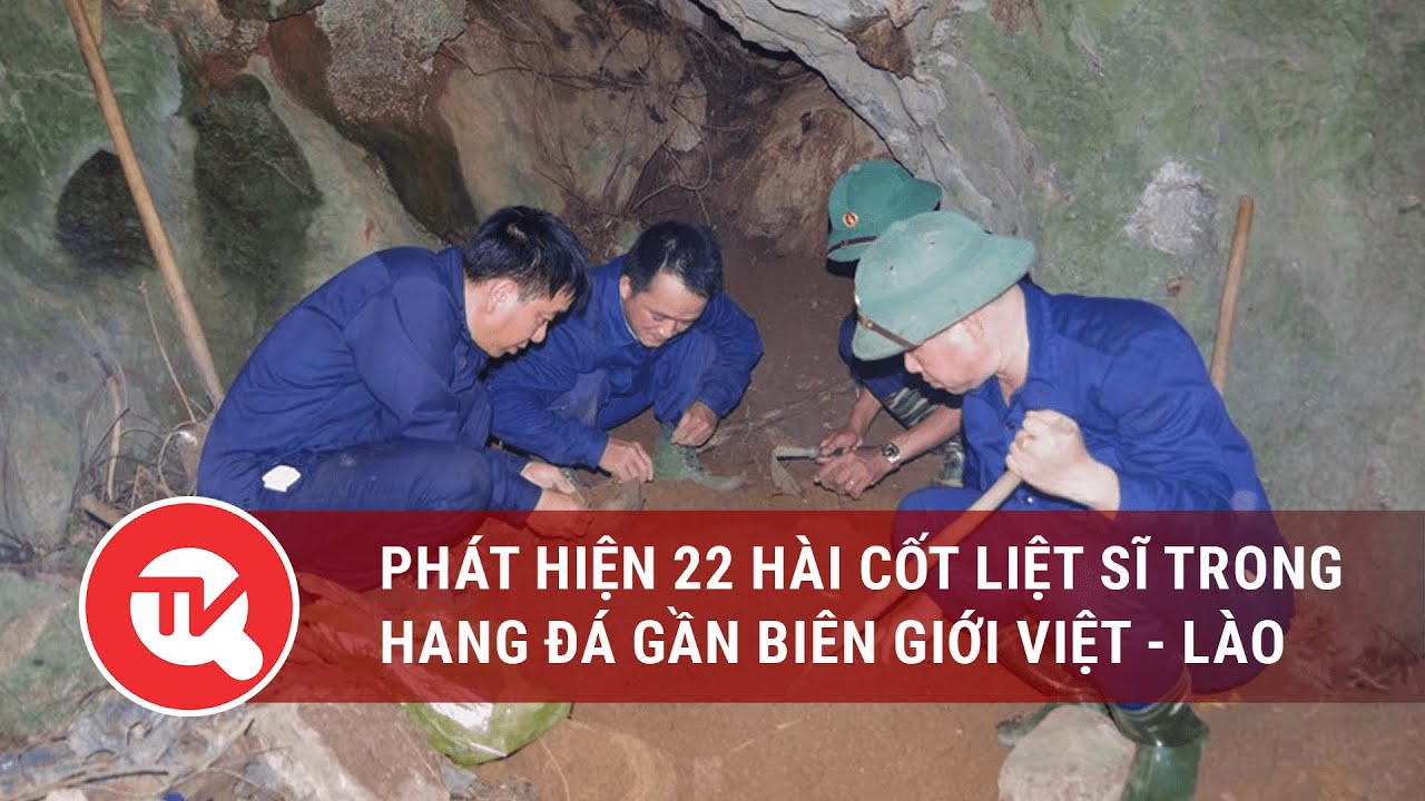 Phát hiện 22 hài cốt liệt sĩ trong hang đá gần biên giới Việt - Lào | Truyền hình Quốc hội Việt Nam