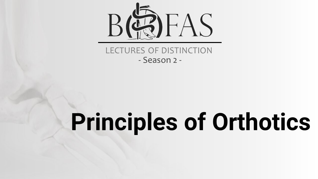 Principles of Orthoses and Footwear - BOFAS Lectures of Distinction