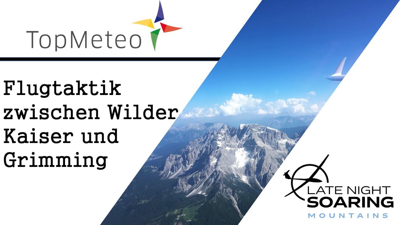 Neues von TopMeteo  & Flugtaktik zwischen Wilder Kaiser und Grimming
