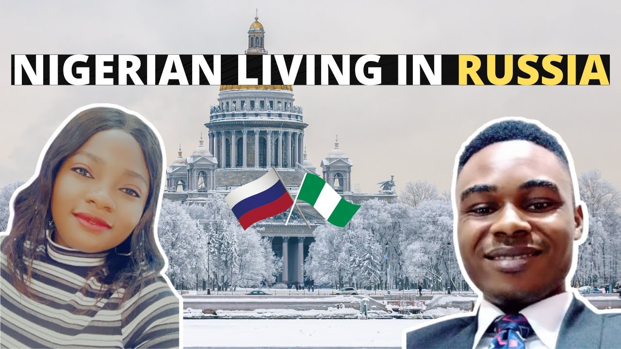 What is it like being a Nigerian living in Russia
