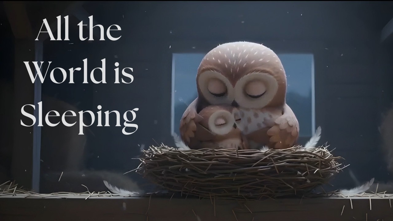 💤☁️All The World is Sleeping ☁️💤 Quiet-time video to help your child sleep.