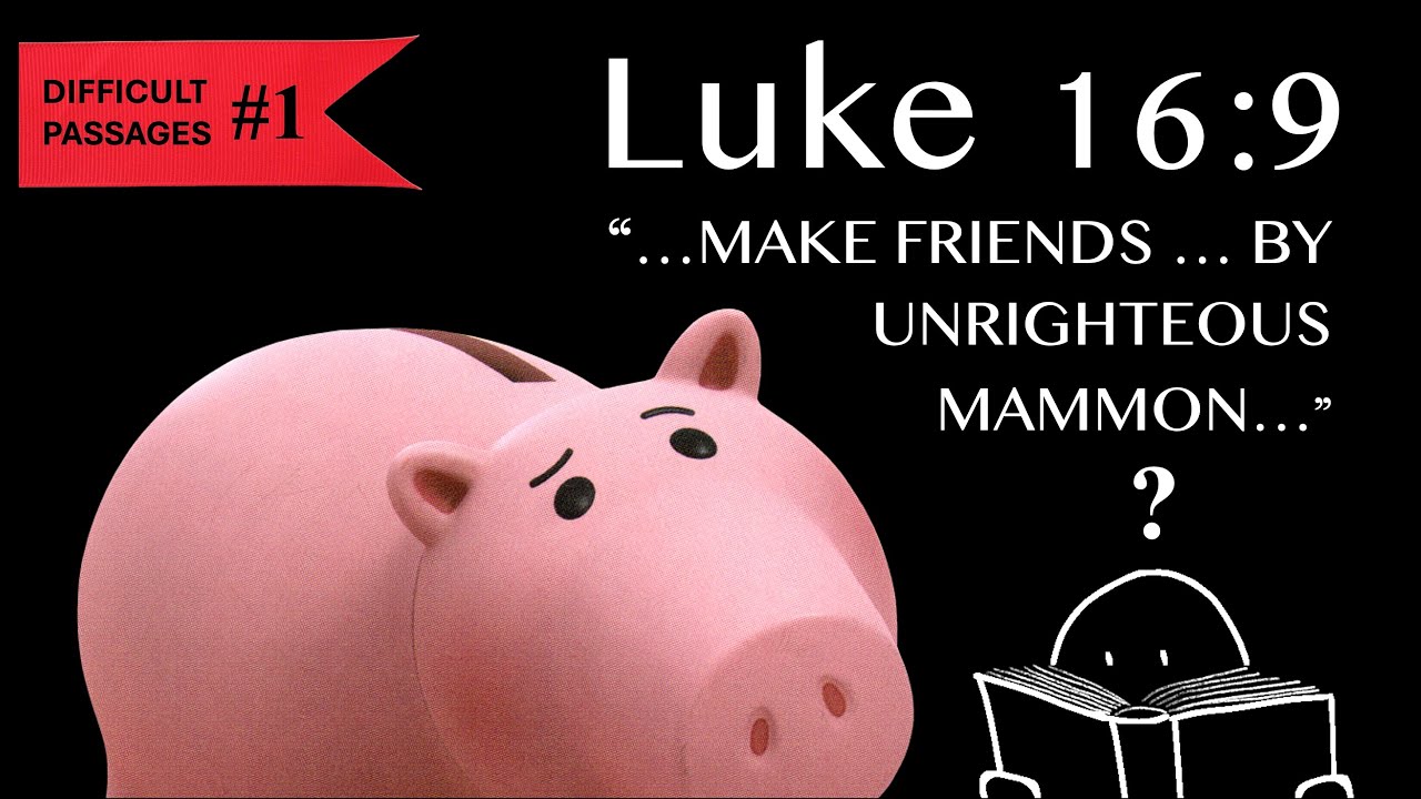 Difficult Passages #1: Luke 16:9