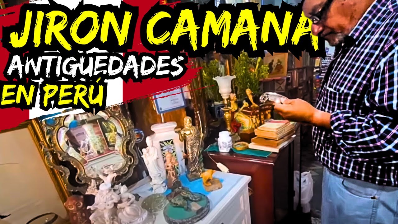 ¿MEJOR QUE LA CACHINA? ANTIGUEDADES Y COLECCIONABLES EN JIRON CAMANÁ,LIMA