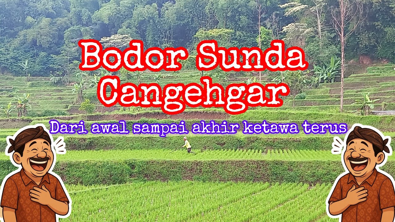 Bodor Sunda Cangehgar | Cerita Lucu Ngakak Terus Sampai Akhir 