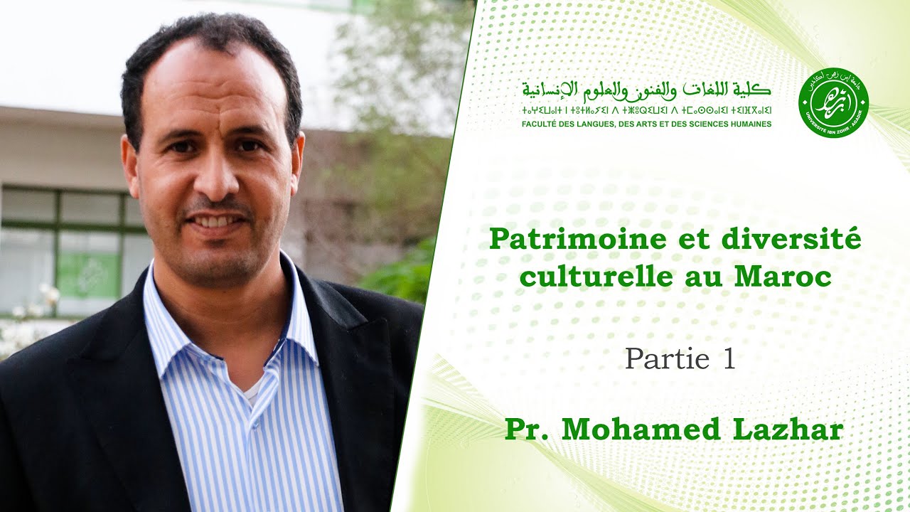 Pr. Mohamed Lazhar : Patrimoine et diversité culturelle au Maroc. Partie 1