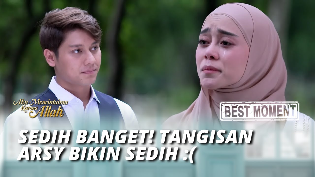 BEST MOMENT SEDIH BANGET KUMPULAN TANGISAN ARSY - AKU MENCINTAI MU KARENA ALLAH