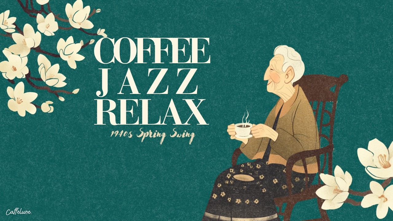 Coffee Jazz Relax 🌸 1940s Spring Swing｜花咲く季節のひととき