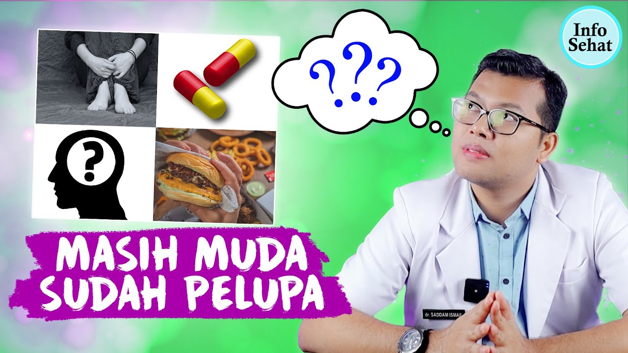 PENYEBAB MASIH MUDA SUDAH PELUPA - DOKTER SADDAM ISMAIL