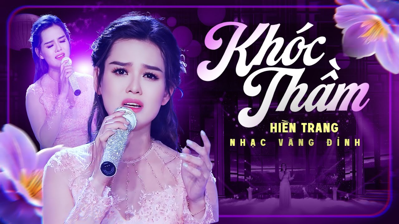 Khóc Thầm - Hiền Trang | Tiếng Hát Lặng Lẽ Mà Khiến Trái Tim Người Nghe Nhói Đau