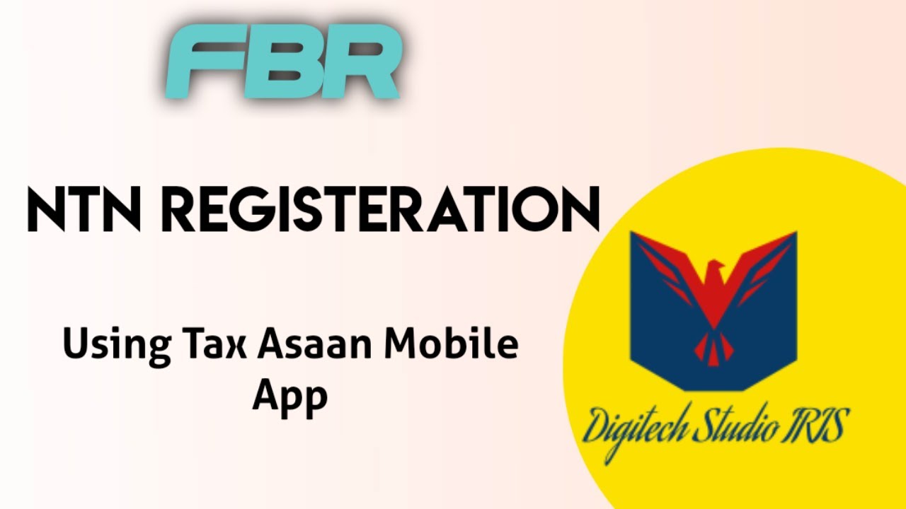 NTN Registeration using Tax Asaan Mobile App