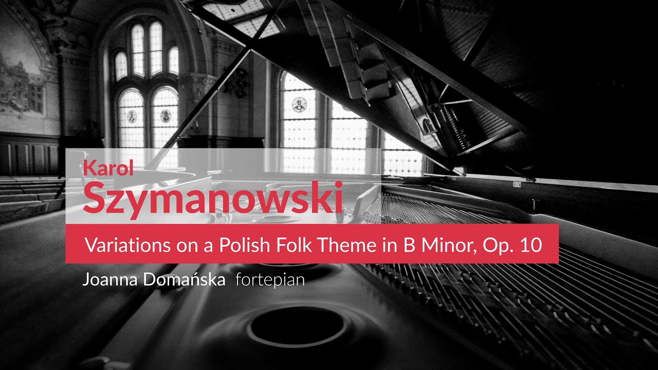 Karol Szymanowski - Variations on a Polish Folk Theme in B Minor, Op. 10