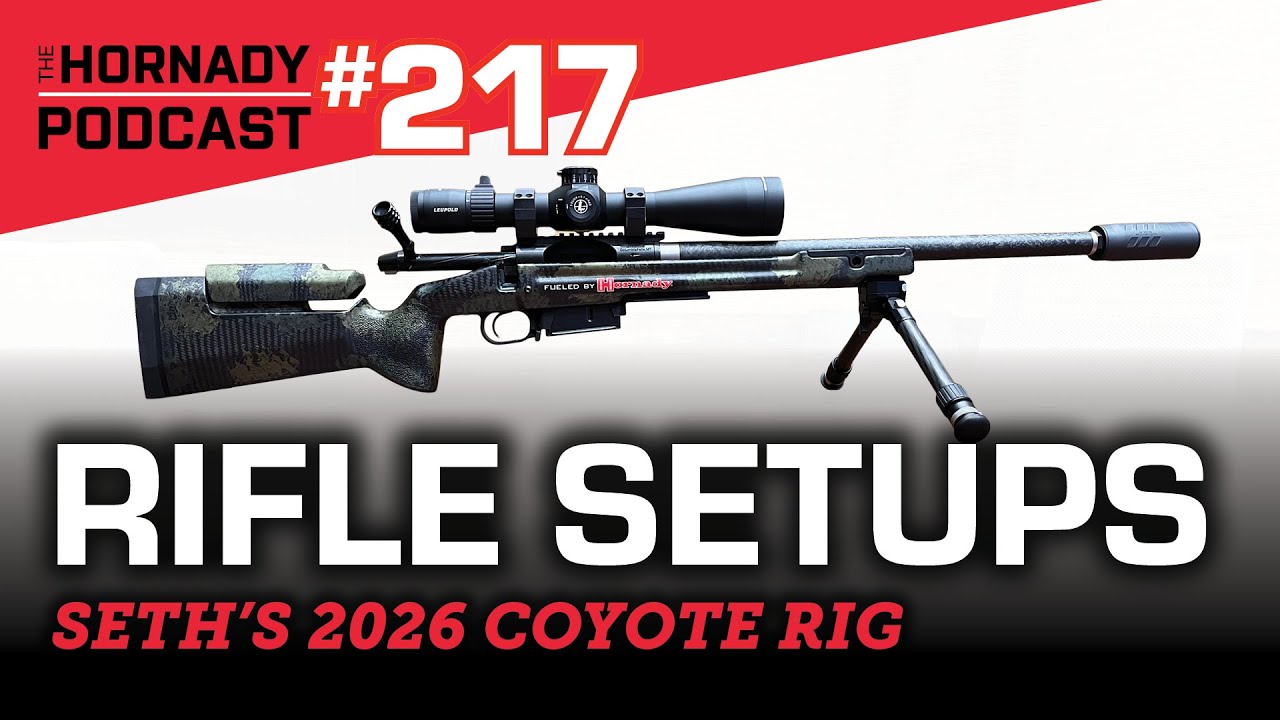 Ep. 217 - Hornady Rifle Builds | Seth’s 2026 Coyote Rig |