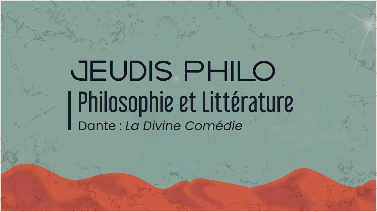 Philosophie et Littérature - Dante : La Divine Comédie - Jeudis Philo