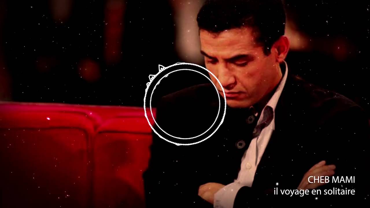 CHEB MAMI.  IL VOYAGE EN SOLITAIRE