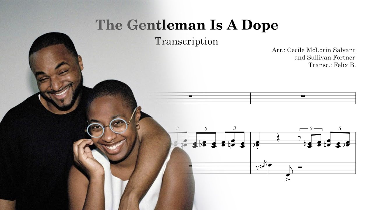 Cecile McLorin Salvant & Sullivan Fortner // The Gentleman is a Dope (Transcription)