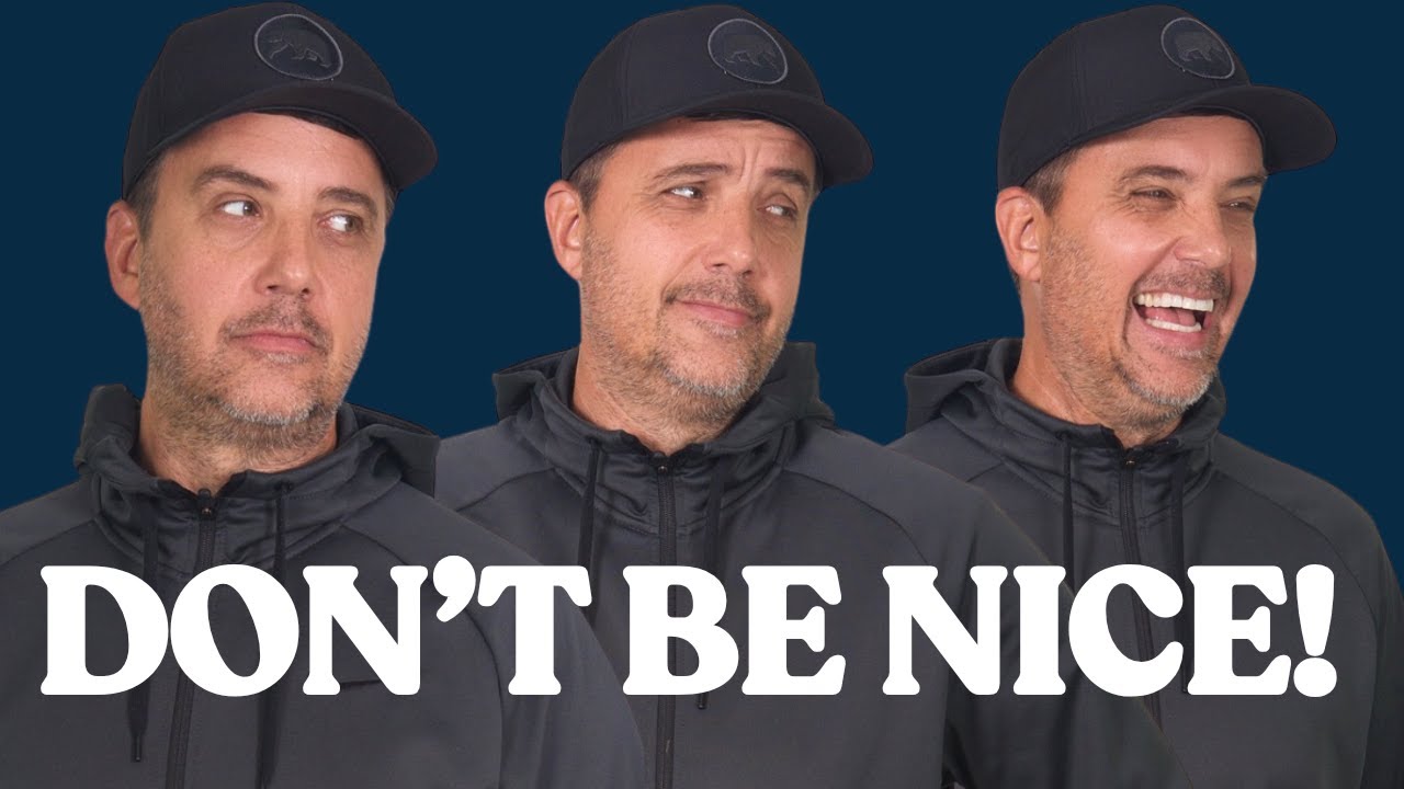 Why You Should Never Be Nice To People