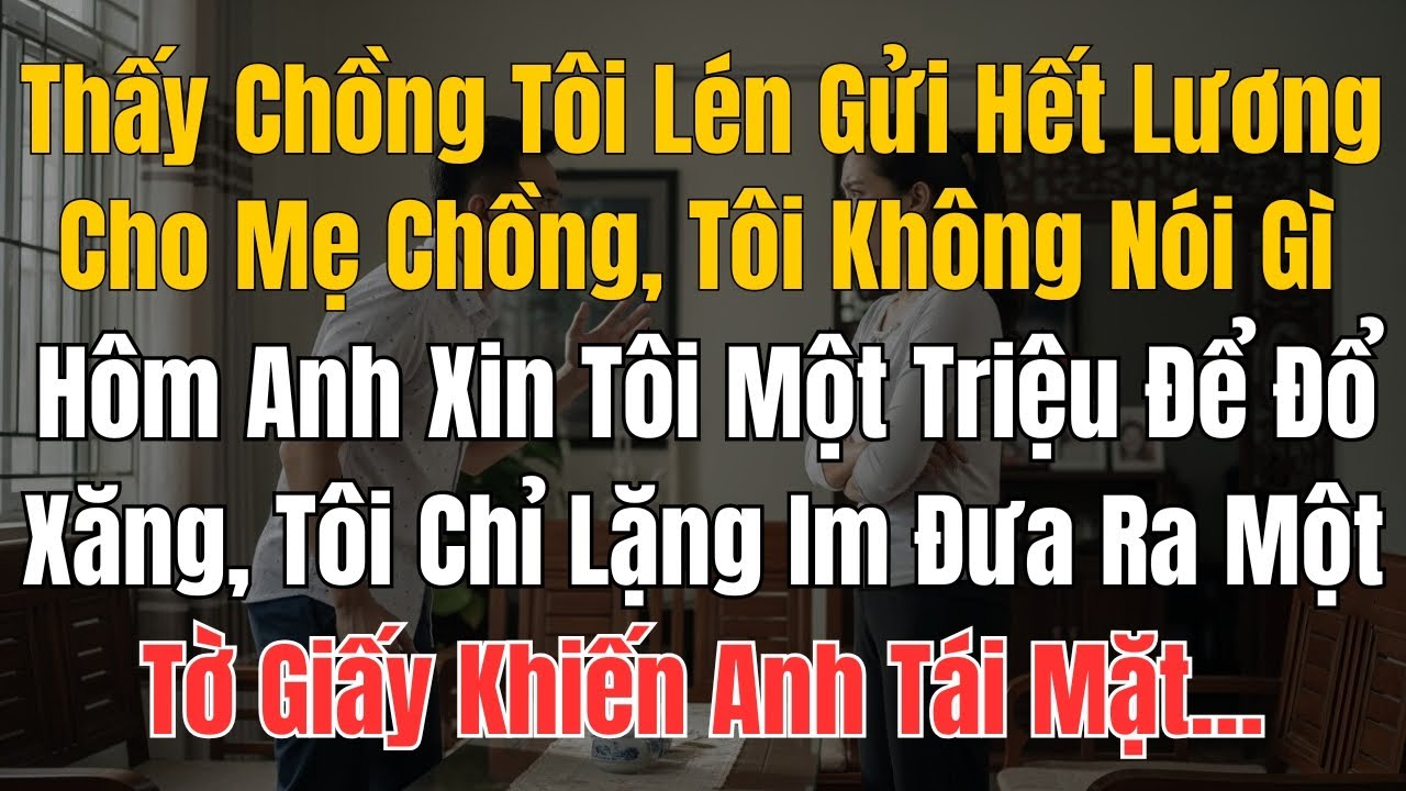Thấy Chồng Tôi Lén Gửi Hết Lương Cho Mẹ Chồng, Tôi Không Nói Gì – Đến Hôm Anh Xin Tôi Một Triệu Để